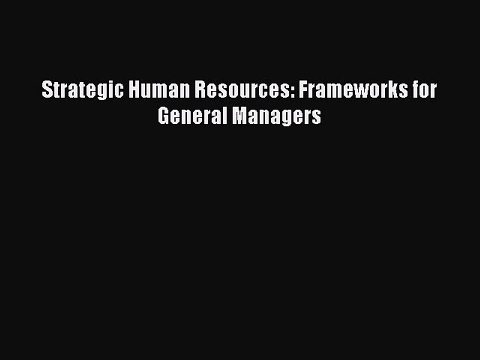 [PDF] Strategic Human Resources: Frameworks for General Managers [Download] Online