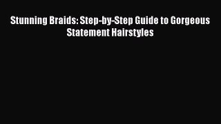 Download Stunning Braids: Step-by-Step Guide to Gorgeous Statement Hairstyles  EBook