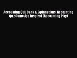PDF Accounting Quiz Bank & Explanations: Accounting Quiz Game App Inspired (Accounting Play)