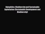 Read Halophiles: Biodiversity and Sustainable Exploitation (Sustainable Development and Biodiversity)