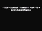 Read Youniverse: Toward a Self-Centered Philosophy of Immortalism and Cryonics Ebook Free