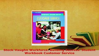 PDF  SteckVaughn Workforce Building Success Student Workbook Customer Service Read Full Ebook