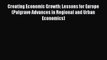 Read Creating Economic Growth: Lessons for Europe (Palgrave Advances in Regional and Urban