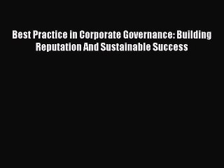 [Read book] Best Practice in Corporate Governance: Building Reputation And Sustainable Success