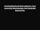 Read Food And Nutrition At Risk In America: Food Insecurity Biotechnology Food Safety And Bioterrorism