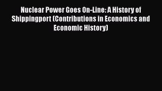 [Read book] Nuclear Power Goes On-Line: A History of Shippingport (Contributions in Economics
