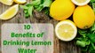 10 Health Benefits of Drinking Lemon Water Every Morning