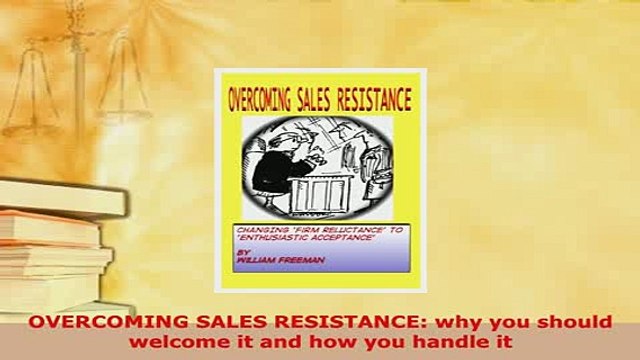 PDF OVERCOMING SALES RESISTANCE why you should welcome it and how you handle it Read Online