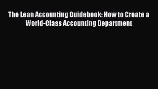 Read The Lean Accounting Guidebook: How to Create a World-Class Accounting Department Ebook