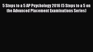 Read 5 Steps to a 5 AP Psychology 2016 (5 Steps to a 5 on the Advanced Placement Examinations