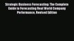 Read Strategic Business Forecasting: The Complete Guide to Forecasting Real World Company Performance