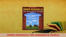 PDF  INNER MONGOLIA THE HORSEBACK PEOPLE Read Online