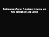 Read Contemporary Topics 2: Academic Listening and Note-Taking Skills 3rd Edition Ebook Free