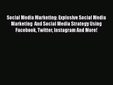 [Read book] Social Media Marketing: Explosive Social Media Marketing  And Social Media Strategy