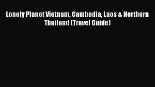 Read Lonely Planet Vietnam Cambodia Laos & Northern Thailand (Travel Guide) Ebook Free