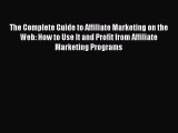 [Read book] The Complete Guide to Affiliate Marketing on the Web: How to Use It and Profit