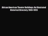 [Read book] African American Theater Buildings: An Illustrated Historical Directory 1900-1955