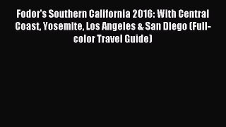 Read Fodor's Southern California 2016: With Central Coast Yosemite Los Angeles & San Diego