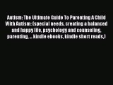 Read Autism: The Ultimate Guide To Parenting A Child With Autism: (special needs creating a