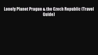 Read Lonely Planet Prague & the Czech Republic (Travel Guide) Ebook Free