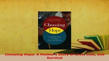 Read  Choosing Hope A Mothers Story of Love Loss and Survival Ebook Free