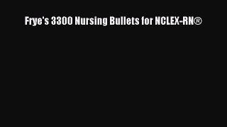 Read Frye's 3300 Nursing Bullets for NCLEX-RN® Ebook Free