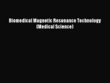 Read Biomedical Magnetic Resonance Technology (Medical Science) Ebook Free