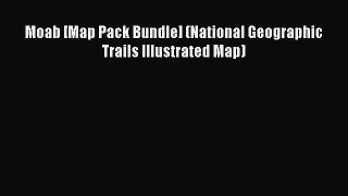 Read Moab [Map Pack Bundle] (National Geographic Trails Illustrated Map) PDF Online