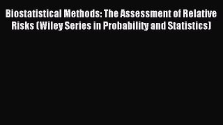 Read Biostatistical Methods: The Assessment of Relative Risks (Wiley Series in Probability