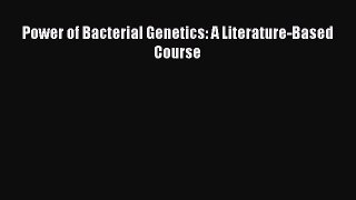 Read Power of Bacterial Genetics: A Literature-Based Course Ebook Free