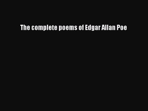 [PDF] The complete poems of Edgar Allan Poe [Read] Online