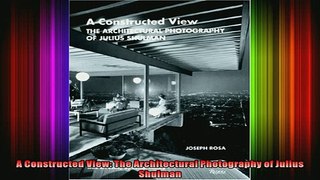 Read  A Constructed View The Architectural Photography of Julius Shulman  Full EBook