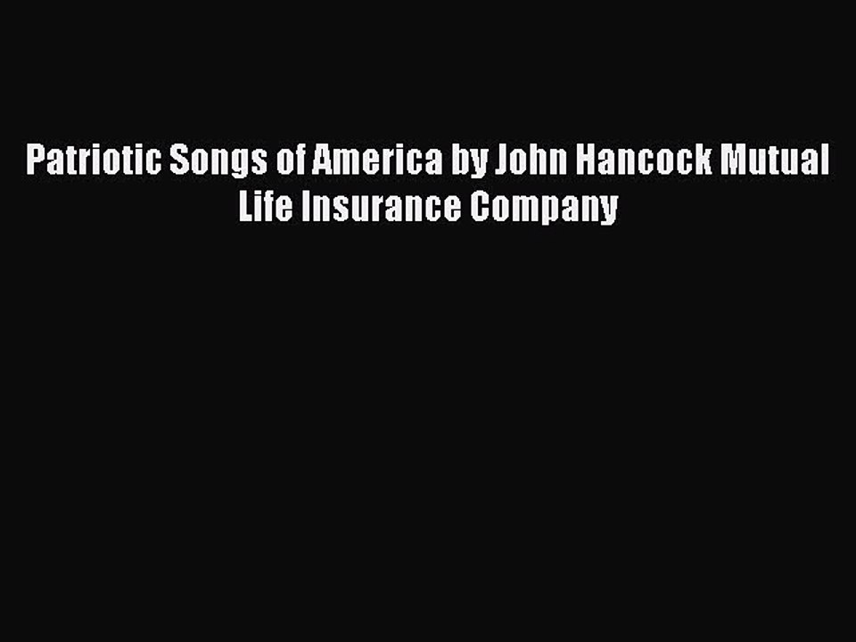 [PDF] Patriotic Songs of America by John Hancock Mutual Life Insurance Company [Read] Full