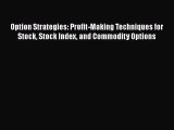 [Read book] Option Strategies: Profit-Making Techniques for Stock Stock Index and Commodity