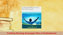 PDF  Trading Moving Averages like a Professional Download Full Ebook