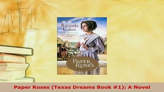 Download  Paper Roses Texas Dreams Book 1 A Novel Free Books