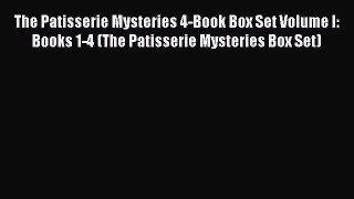 Download The Patisserie Mysteries 4-Book Box Set Volume I: Books 1-4 (The Patisserie Mysteries