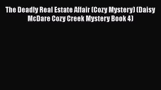 Download The Deadly Real Estate Affair (Cozy Mystery) (Daisy McDare Cozy Creek Mystery Book