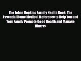 Read ‪The Johns Hopkins Family Health Book: The Essential Home Medical Reference to Help You