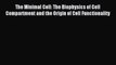 Read The Minimal Cell: The Biophysics of Cell Compartment and the Origin of Cell Functionality