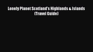 Download Lonely Planet Scotland's Highlands & Islands (Travel Guide) PDF Online