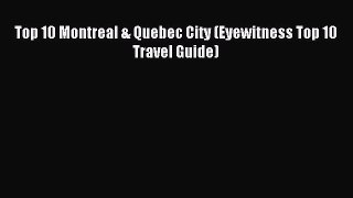 Read Top 10 Montreal & Quebec City (Eyewitness Top 10 Travel Guide) Ebook Free