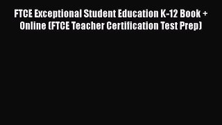 Read FTCE Exceptional Student Education K-12 Book + Online (FTCE Teacher Certification Test