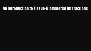 Read An Introduction to Tissue-Biomaterial Interactions Ebook Free