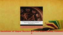 PDF  Gazetteer of Upper Burma and the Shan States Volume 2 Read Full Ebook