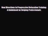 Download ‪New Directions in Progressive Relaxation Training: A Guidebook for Helping Professionals‬