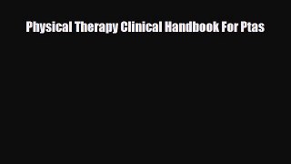Read ‪Physical Therapy Clinical Handbook For Ptas‬ Ebook Free