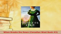 PDF  When Breaks the Dawn Canadian West Book 3  Read Online