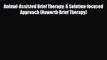 Download ‪Animal-Assisted Brief Therapy: A Solution-focused Approach (Haworth Brief Therapy)‬