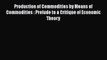 [Read book] Production of Commodities by Means of Commodities : Prelude to a Critique of Economic